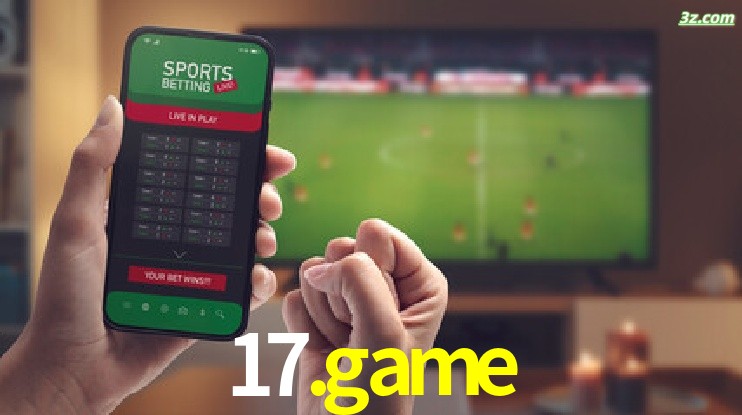 17.game-Transmissões Ao Vivo e Apostas em Tempo Real